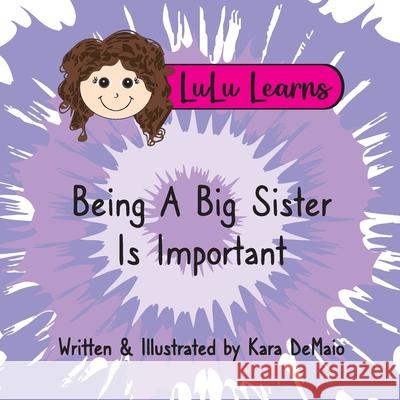 LuLu Learns Being A Big Sister Is Important Kara Demaio Kara Demaio 9781735845548 Blueprint Creative Studio, LLC