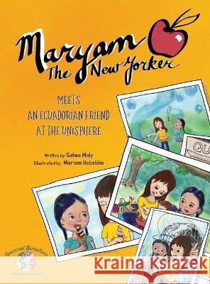 Maryam The New Yorker: Meets an Ecuadorian Friend at the Unisphere Salma Waly, Mariam Hobeldin 9781735846897 Prolance