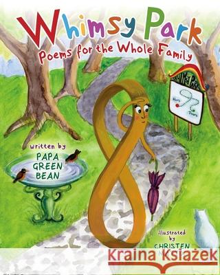 Whimsy Park: Poems for the Whole Family Papa Gree Christen Mattix 9781735847306 Village Books