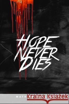 Hope Never Dies Mathias Wallace 9781735850214 Blurb