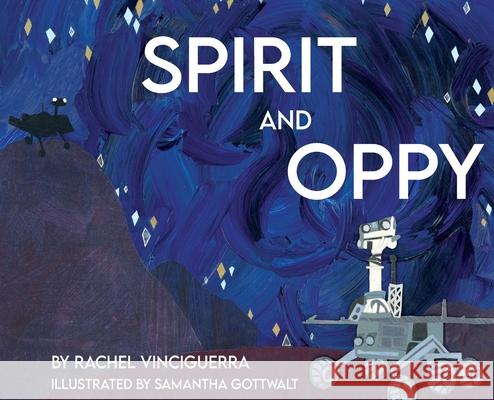 Spirit and Oppy Rachel Vinciguerra, Samantha Gottwalt 9781735850610 Vinci Press