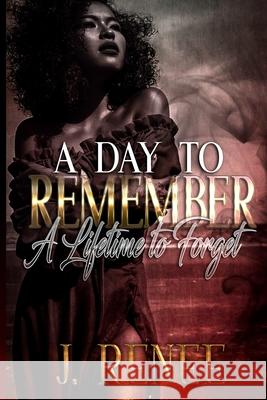 A Day to Remember a Lifetime to Forget J. Renee 9781735853000 Beyond Ordinary Books