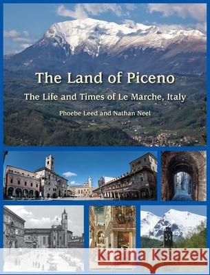 The Land of Piceno Phoebe Leed Nathan Neel 9781735853215 Rondini Press