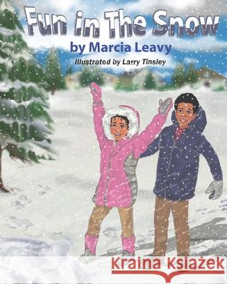 Fun in The Snow Larry Tinsley Marcia Leavy 9781735853635 Indicomm LLC