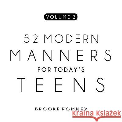 52 Modern Manners for Today\'s Teens Vol. 2 Brooke Romney 9781735854441 Brooke Romney Writes