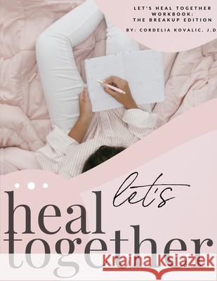 Let's Heal Together Workbook Cordelia Kovalic 9781735856605 Cordelia Kovalic