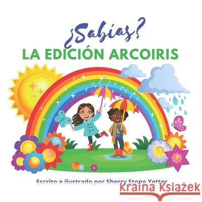 ¿Sabías? La Edición Arcoiris Yetter, Gregg 9781735861920 Sunflower Books LLC