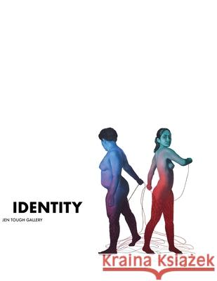 Identity: Contemporary Artists Explore Individuality and Culture Jen Tough 9781735863108 Jen Tough Books