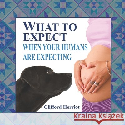 What to Expect When Your Humans are Expecting Clifford Herriot 9781735866901 Starry Night Books
