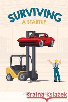 Surviving a Startup Joel Houston 9781735867120 Endeavor Literary Press