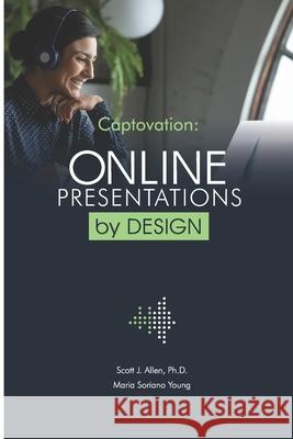 Captovation: Online Presentations by Design Maria Soriano Young, Scott Allen 9781735870434 Captovation