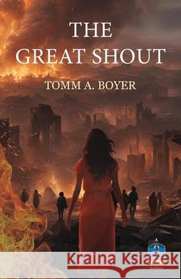 The Great Shout Tomm A. Boyer 9781735872339 Lighthouse Manuscripts, LLC