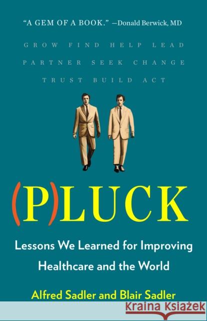 Pluck: Lessons We Learned for Improving Healthcare and the World Sadler, Alfred 9781735873176 Silicon Valley Press