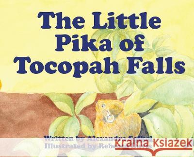 The Little Pika of Tocopah Falls: A High Sierra Secret Rebecca Davis Louis Force Torres  9781735877037