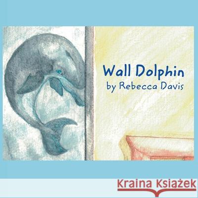 Wall Dolphin Rebecca Davis Louis Torres 9781735877044 Polyverse Publications