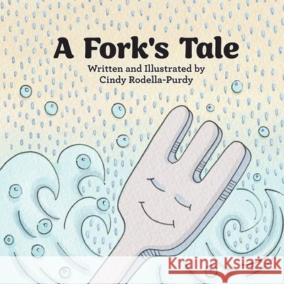 A Fork's Tale Rodella Purdy                            Cindy Rodell 9781735881317 Creative Cat Media, Inc.