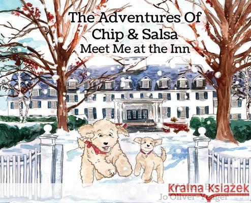The Adventures of Chip and Salsa: Meet Me at the Inn Jo Oliver-Yeager 9781735881560