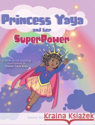 Princess Yaya and her SuperPower Yalanda Barber-Sweney Elena Yalcin 9781735884110 Kbk Publishing LLC