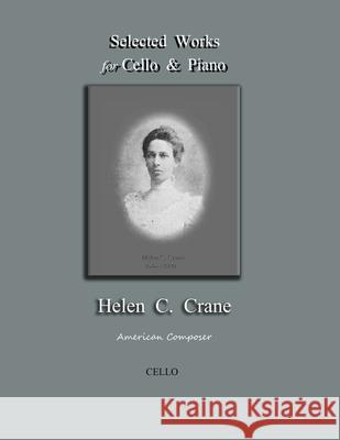 Selected Works for Cello & Piano - Helen C. Crane - Cello: American composer Bernard R. Crane 9781735888262 Grenier Hall Publishing