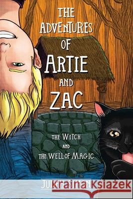 The Adventures of Artie and Zac: The Witch and the Well of Magic Judeh Simon 9781735890050 Judeh Simon