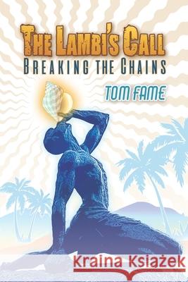 The Lambi's Call: Breaking the Chains Fame, Tom 9781735894119 Trust Publishing