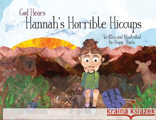 God Hears Hannah's Horrible Hiccups Peggy Thiele 9781735894348