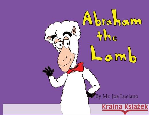 Abraham the Lamb Joe Luciano 9781735894720