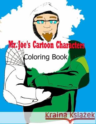 Mr. Joe's Cartoon Characters Coloring Book Joe Luciano 9781735894737