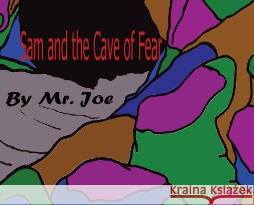 Sam and the Cave of Fear Joe Luciano 9781735894744