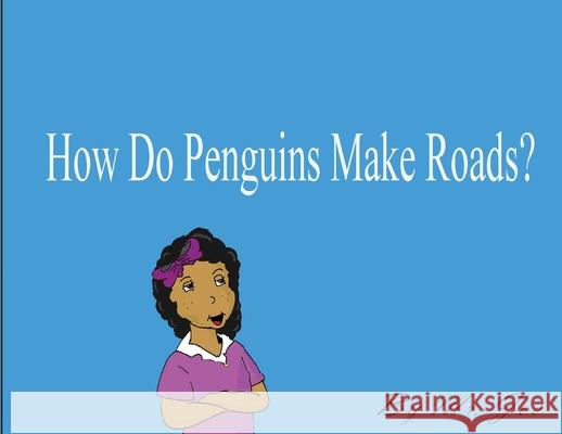 How Do Penguins Make Roads? Joe Luciano 9781735894768
