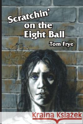Scratchin' on the Eight Ball Tom Frye   9781735895673 White Cat