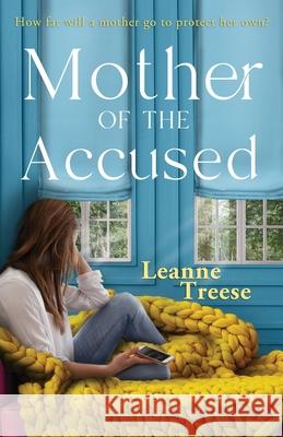 Mother of the Accused Leanne Treese 9781735896120 Moxie Publishing, LLC