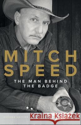 Mitch Speed: The Man Behind The Badge Mitch Speed 9781735897905 Owen-Speed Publishers