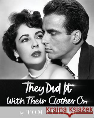 They Did It With Their Clothes On Tom Culver 9781735898193 Tvguestpert Publishing