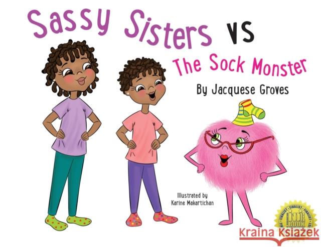 Sassy Sisters vs The Sock Monster Jacquese Groves Karine Makartichan 9781735899305 Chocolateblue, LLC
