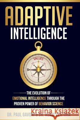 Adaptive Intelligence: The Evolution of Emotional Intelligence Through the Proven Power of Behavior Science Adam Ventura Paul Gavoni 9781735903453