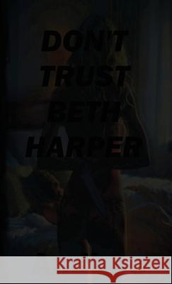 Don't Trust Beth Harper Andboo 9781735903828