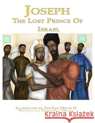 Joseph: The Lost King of Israel Khai Yashu Jediyah Melek Namiryah Melek 9781735906942