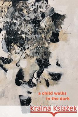 A child walks in the dark Darren Demaree 9781735909073