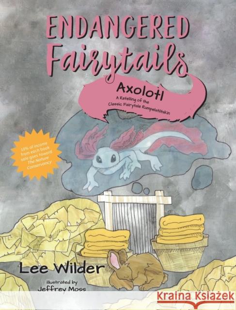 Axolotl: A Retelling of the Classic Fairytale Rumpelstiltskin Lee Wilder Jeffrey Moss Jacob & Wilhelm Grimm 9781735910390 Kris and Co Press