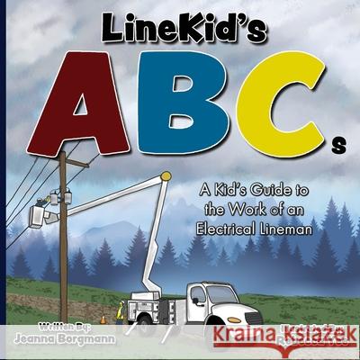 LineKid's ABCs: A Kid's Guide to the Work of an Electrical Lineman Rebecca Yee Jeanna Borgmann 9781735910703 Jeanna Borgmann