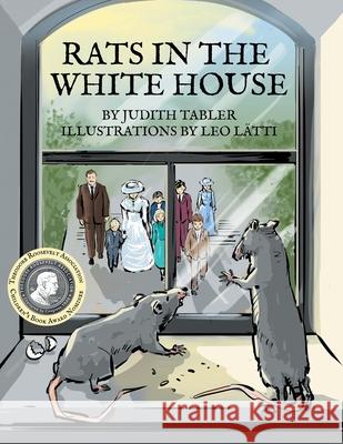 Rats in the White House Judith Tabler Leo L 9781735912707 Judith a Tabler