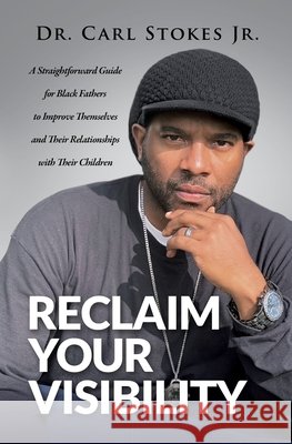 Reclaim Your Visibility Carl Stokes 9781735920214