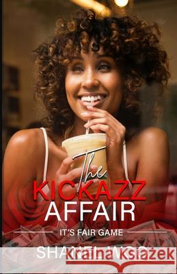 The KickAZZ Affair: It's Fair Game Shanel Woo 9781735921112 Shanel Woo