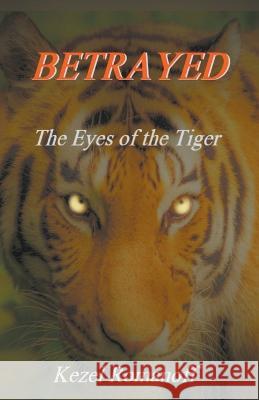 Betrayed The Eyes of the Tiger Kezel Romanoff 9781735927374