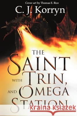 The Saint with Trin and Omega Station C. J. Korryn 9781735928029 C. J. Korryn Books