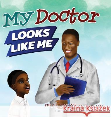 My Doctor Looks Like Me Emily D Woolcock, Sanjay Vijayaverl 9781735931968