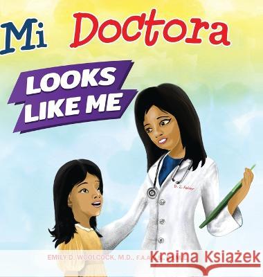 Mi Doctora Looks Like Me Emily D Woolcock 9781735931975