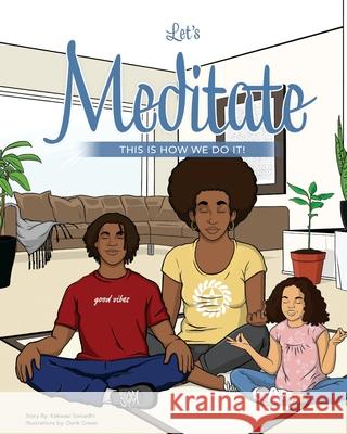 Let's Meditate: This is How We Do It Kakwasi Somadhi, Derik Green 9781735936901 Kakwasi Somadhi, Writer