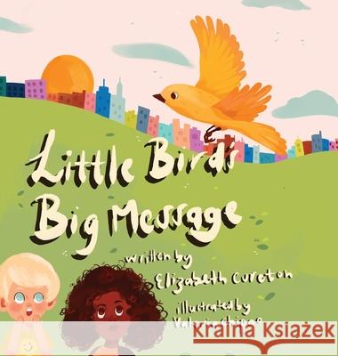 Little Bird's Big Message Elizabeth Cureton Valeria Chipao 9781735938509 Twinberry Press